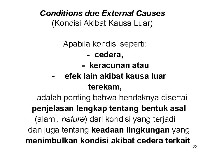 Conditions due External Causes (Kondisi Akibat Kausa Luar) Apabila kondisi seperti: - cedera, -