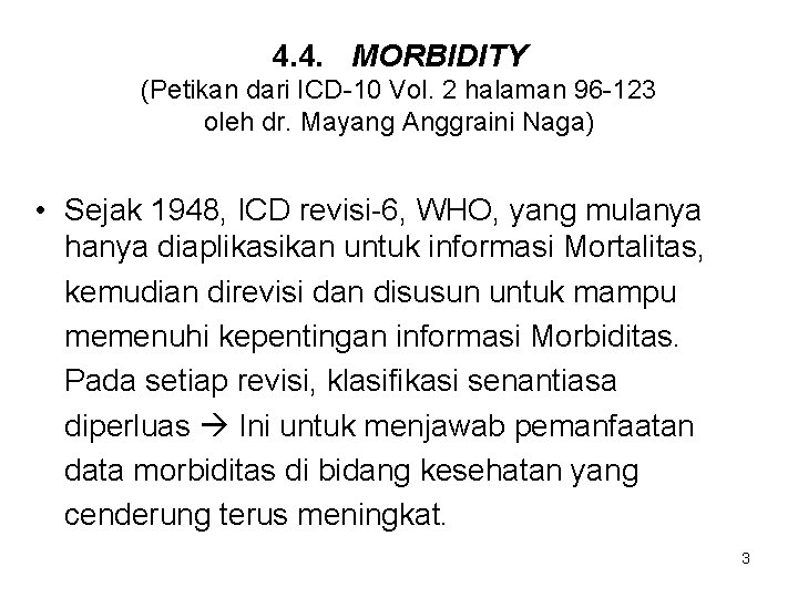 4. 4. MORBIDITY (Petikan dari ICD-10 Vol. 2 halaman 96 -123 oleh dr. Mayang