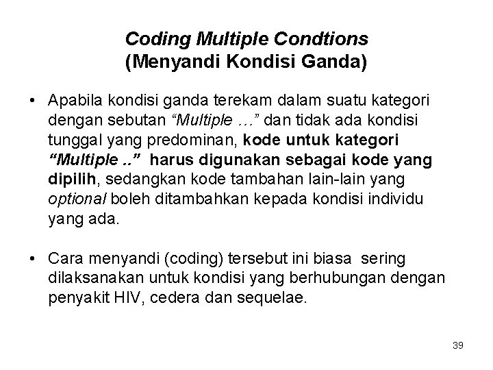 Coding Multiple Condtions (Menyandi Kondisi Ganda) • Apabila kondisi ganda terekam dalam suatu kategori