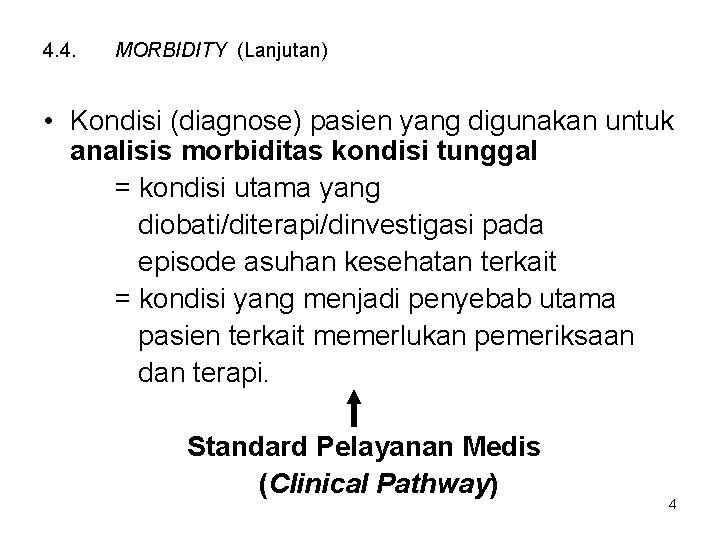 4. 4. MORBIDITY (Lanjutan) • Kondisi (diagnose) pasien yang digunakan untuk analisis morbiditas kondisi