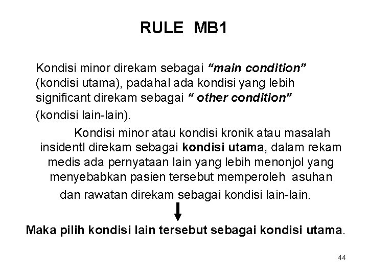 RULE MB 1 Kondisi minor direkam sebagai “main condition” (kondisi utama), padahal ada kondisi