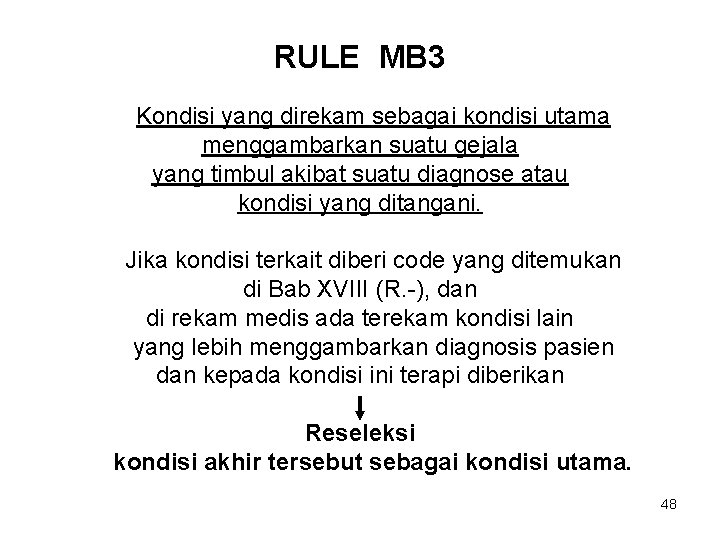 RULE MB 3 Kondisi yang direkam sebagai kondisi utama menggambarkan suatu gejala yang timbul