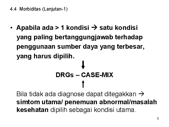 4. 4 Morbiditas (Lanjutan-1) • Apabila ada > 1 kondisi satu kondisi yang paling