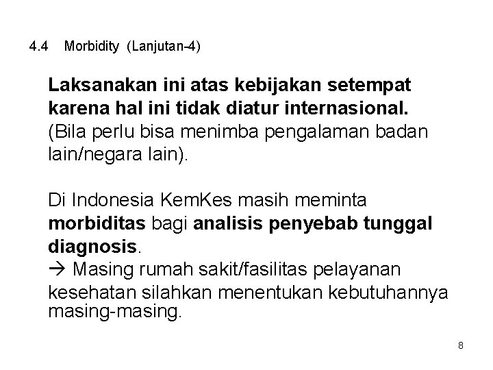 4. 4 Morbidity (Lanjutan-4) Laksanakan ini atas kebijakan setempat karena hal ini tidak diatur