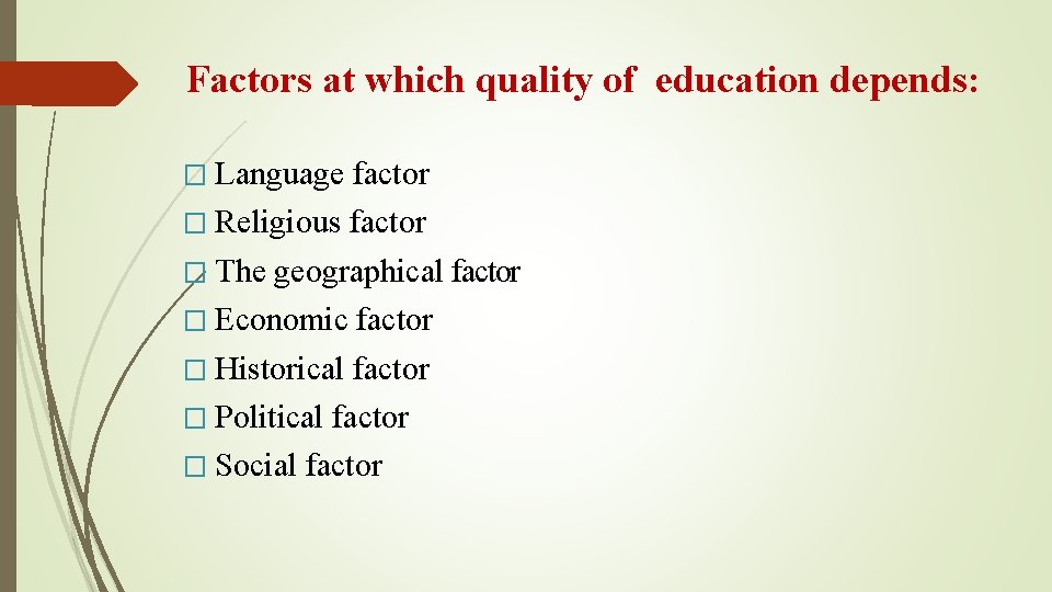 Factors at which quality of education depends: � Language factor � Religious factor �