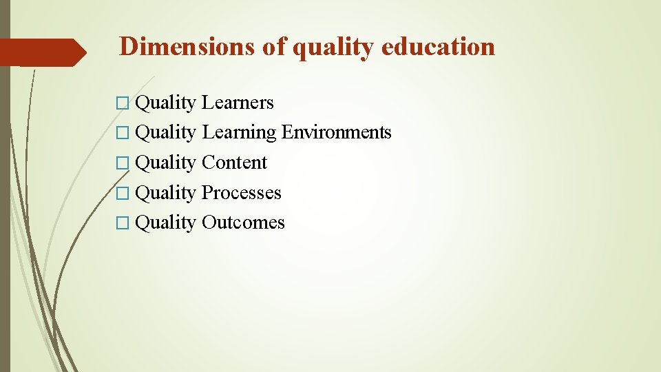 Dimensions of quality education � Quality Learners � Quality Learning Environments � Quality Content