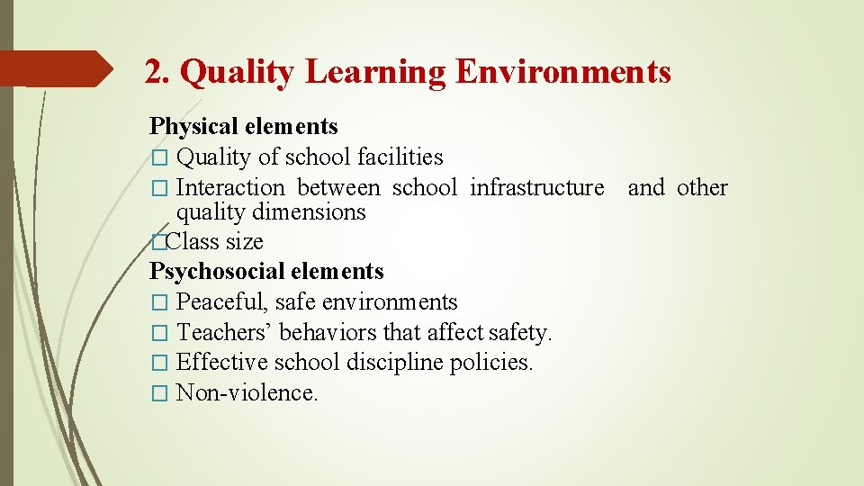 2. Quality Learning Environments Physical elements � Quality of school facilities � Interaction between