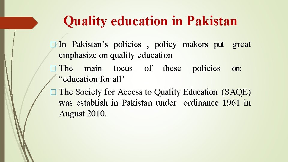 Quality education in Pakistan � In Pakistan’s policies , policy makers put great emphasize