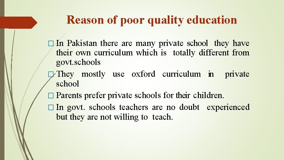 Reason of poor quality education � In Pakistan there are many private school they