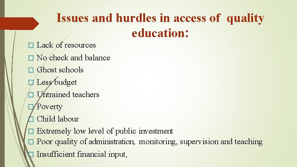 Issues and hurdles in access of quality education: � Lack of resources � �