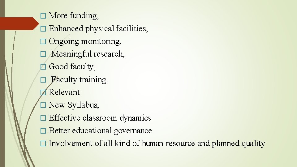 More funding, � Enhanced physical facilities, � Ongoing monitoring, � Meaningful research, � Good