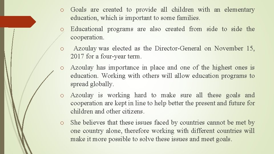 o Goals are created to provide all children with an elementary education, which is