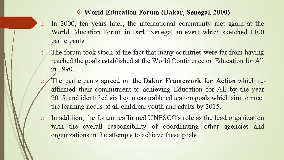  World Education Forum (Dakar, Senegal, 2000) o In 2000, ten years later, the