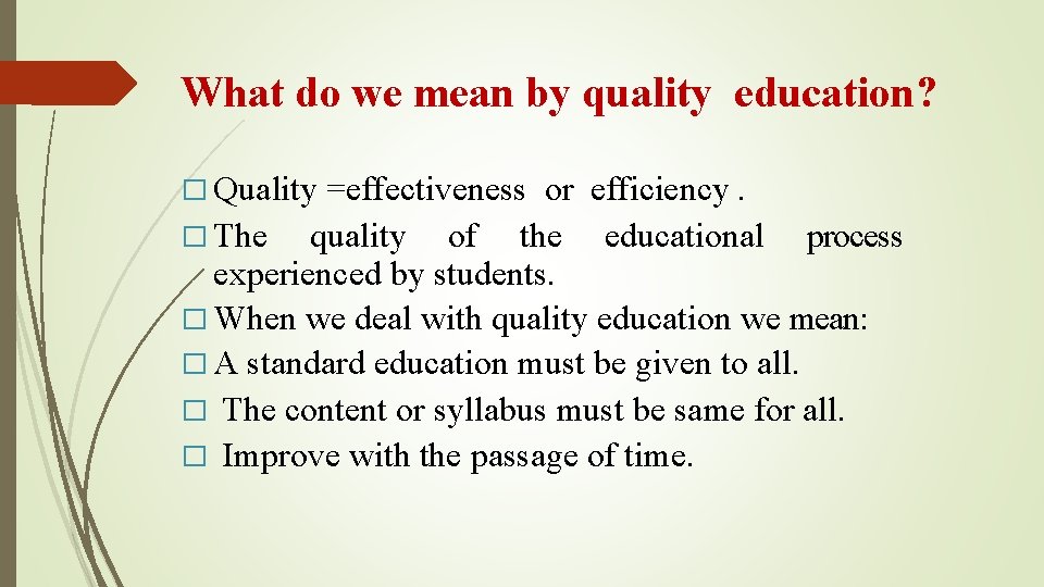 What do we mean by quality education? � Quality =effectiveness or efficiency. � The