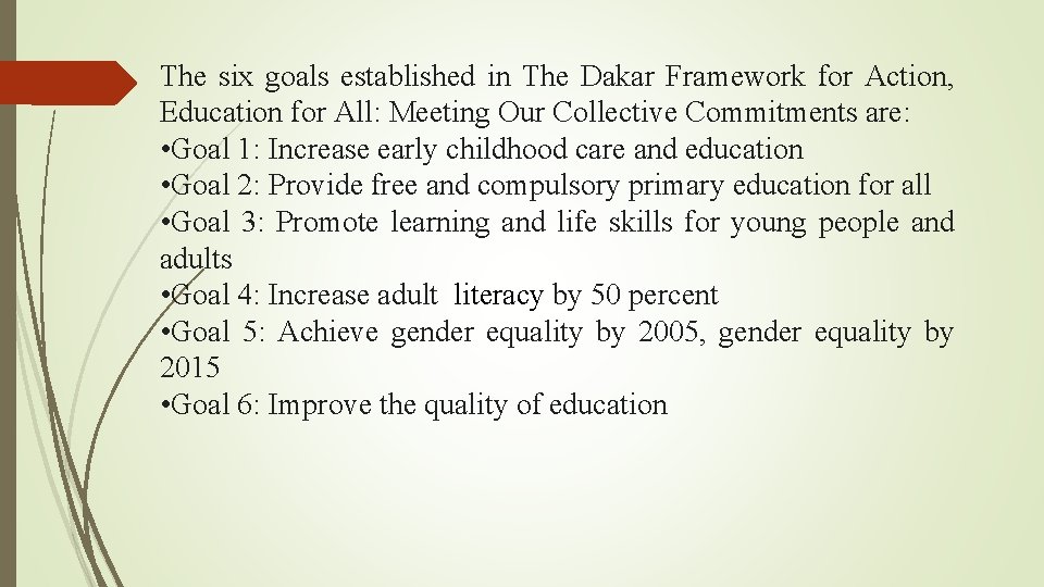 The six goals established in The Dakar Framework for Action, Education for All: Meeting