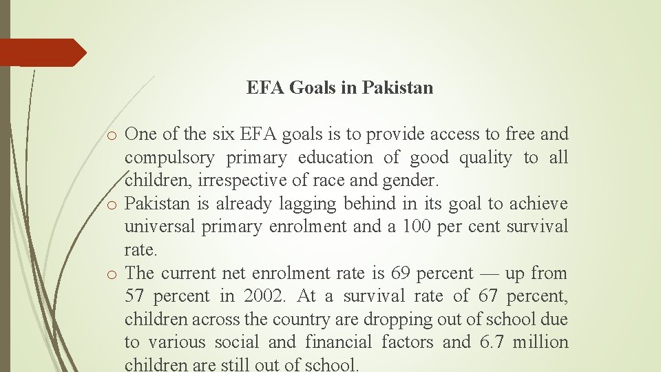 EFA Goals in Pakistan o One of the six EFA goals is to provide