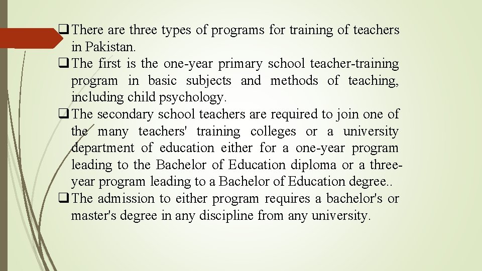 q There are three types of programs for training of teachers in Pakistan. q