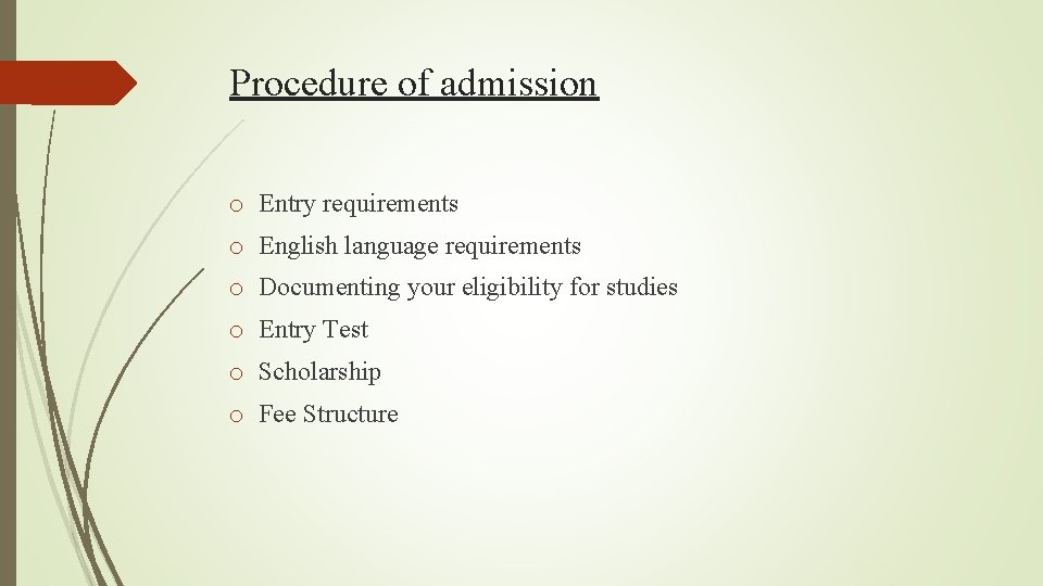 Procedure of admission o Entry requirements o English language requirements o Documenting your eligibility