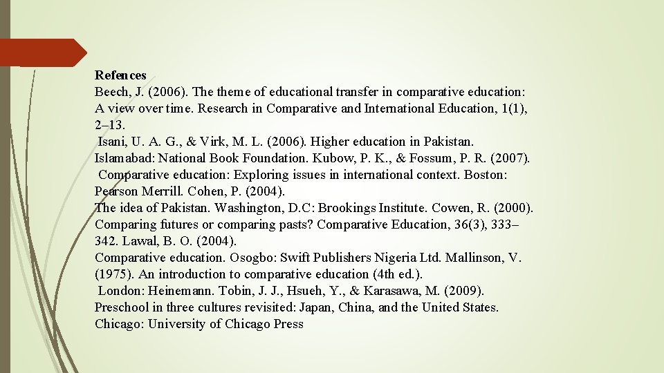 Refences Beech, J. (2006). The theme of educational transfer in comparative education: A view
