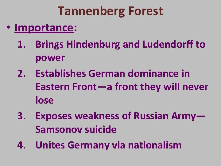 Tannenberg Forest • Importance: 1. Brings Hindenburg and Ludendorff to power 2. Establishes German