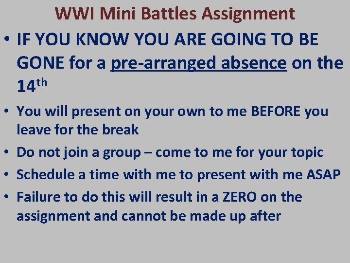 WWI Mini Battles Assignment • IF YOU KNOW YOU ARE GOING TO BE GONE