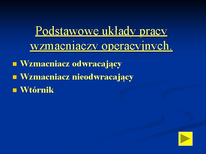 Podstawowe układy pracy wzmacniaczy operacyjnych. Wzmacniacz odwracający n Wzmacniacz nieodwracający n Wtórnik n 