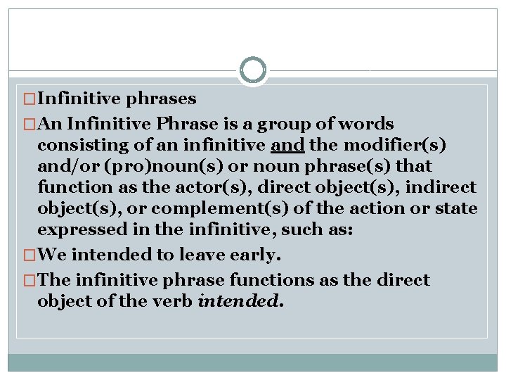 �Infinitive phrases �An Infinitive Phrase is a group of words consisting of an infinitive