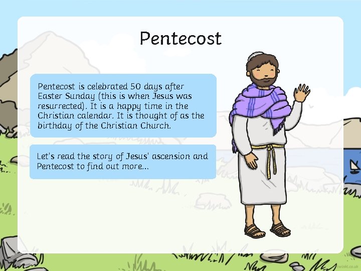 Pentecost is celebrated 50 days after Easter Sunday (this is when Jesus was resurrected).