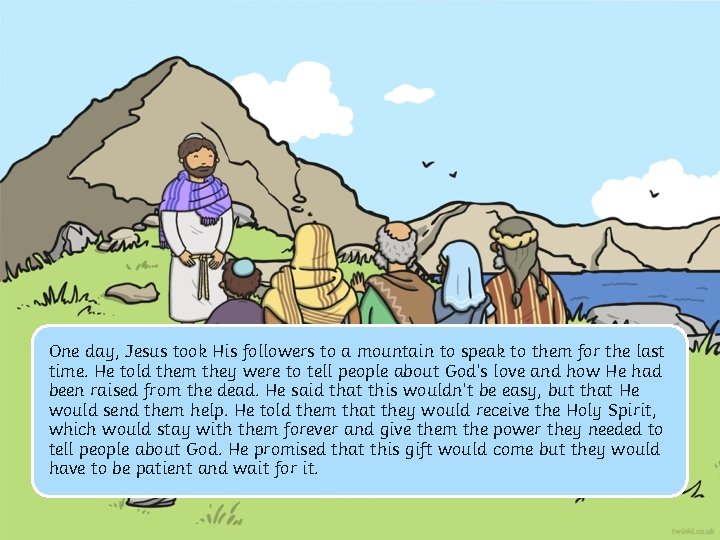 One day, Jesus took His followers to a mountain to speak to them for One day, Jesus took His followers to a mountain to speak to them for