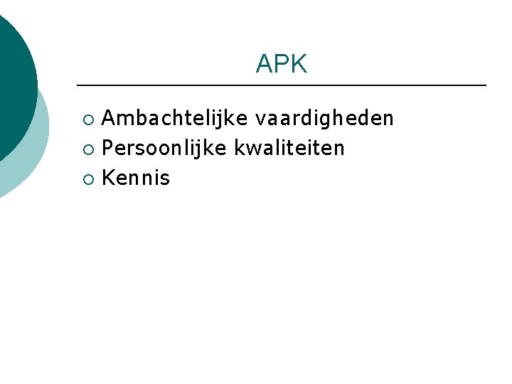 APK Ambachtelijke vaardigheden ¡ Persoonlijke kwaliteiten ¡ Kennis ¡ 