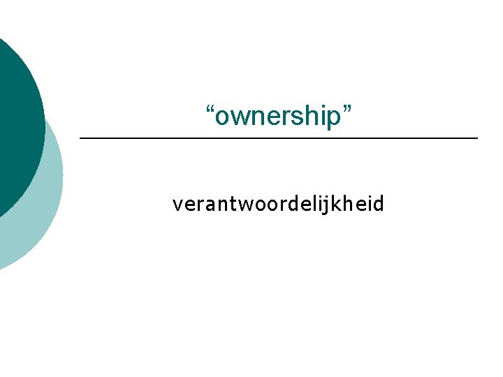 “ownership” verantwoordelijkheid 