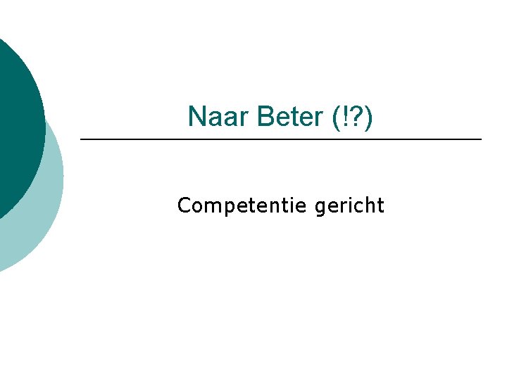 Naar Beter (!? ) Competentie gericht 