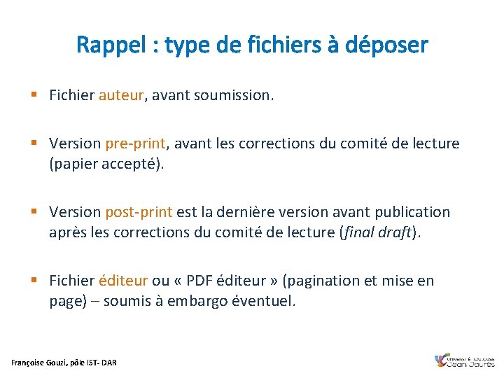 Rappel : type de fichiers à déposer § Fichier auteur, avant soumission. § Version