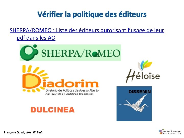 Vérifier la politique des éditeurs SHERPA/ROMEO : Liste des éditeurs autorisant l’usage de leur