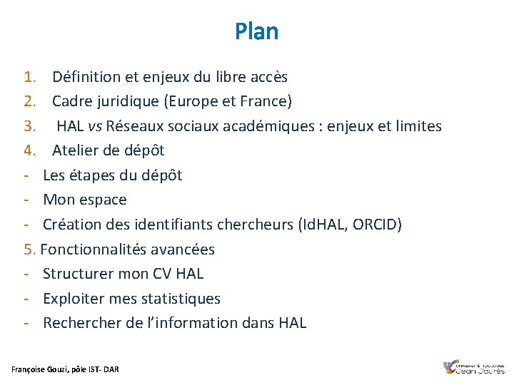 Plan 1. Définition et enjeux du libre accès 2. Cadre juridique (Europe et France)