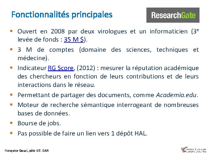 Fonctionnalités principales § Ouvert en 2008 par deux virologues et un informaticien (3 e