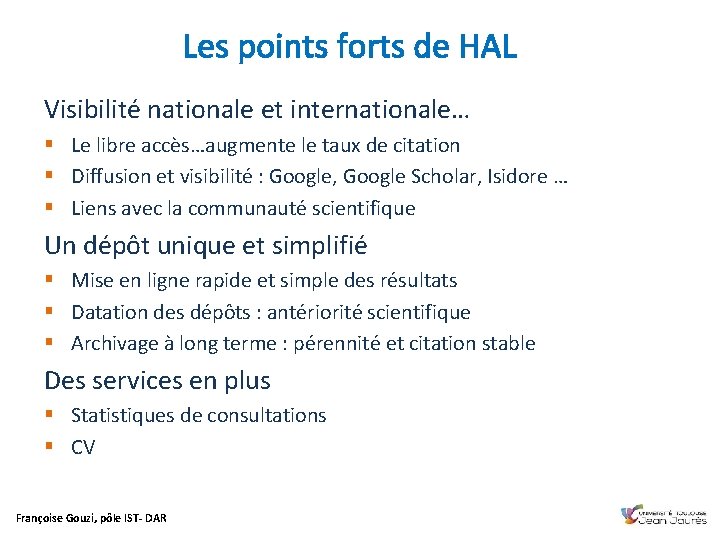 Les points forts de HAL Visibilité nationale et internationale… § Le libre accès…augmente le