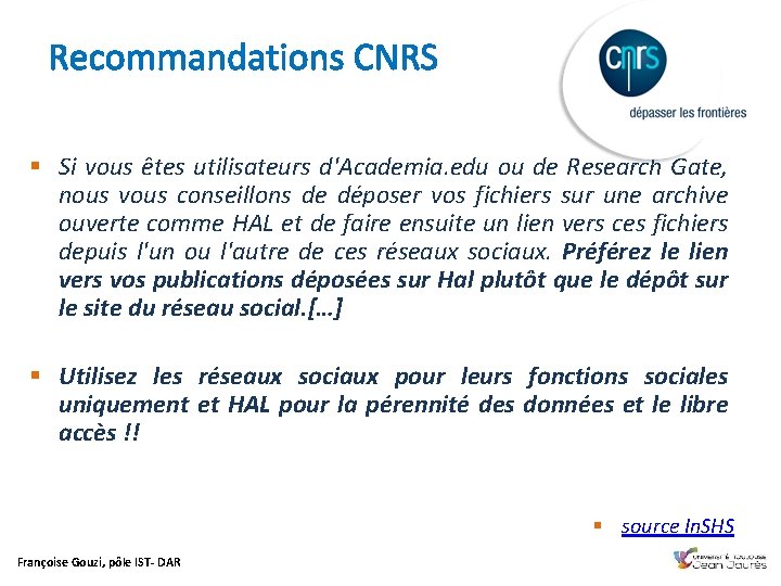 Recommandations CNRS § Si vous êtes utilisateurs d'Academia. edu ou de Research Gate, nous