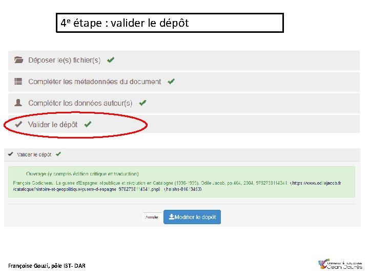 4 e étape : valider le dépôt Françoise Gouzi, pôle IST- DAR 