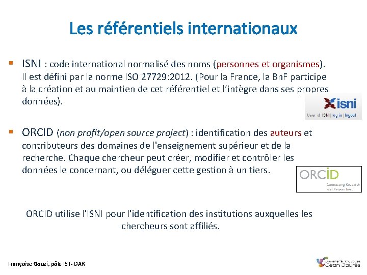 Les référentiels internationaux § ISNI : code international normalisé des noms (personnes et organismes).