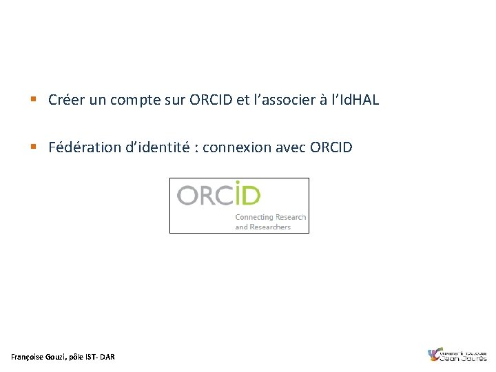 § Créer un compte sur ORCID et l’associer à l’Id. HAL § Fédération d’identité