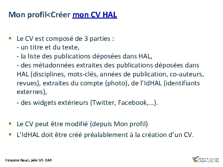 Mon profil<Créer mon CV HAL § Le CV est composé de 3 parties :