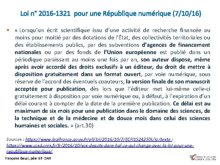 Loi n° 2016 -1321 pour une République numérique (7/10/16) § « Lorsqu’un écrit scientifique