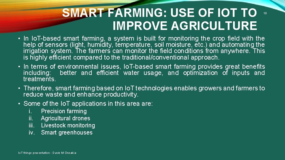 SMART FARMING: USE OF IOT TO IMPROVE AGRICULTURE 18 • In Io. T-based smart