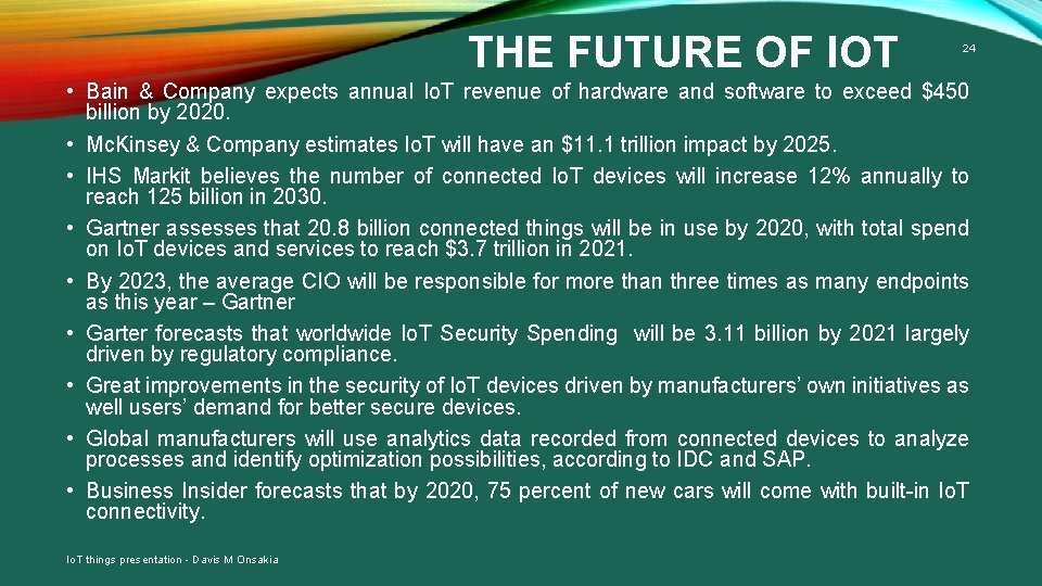 THE FUTURE OF IOT 24 • Bain & Company expects annual Io. T revenue