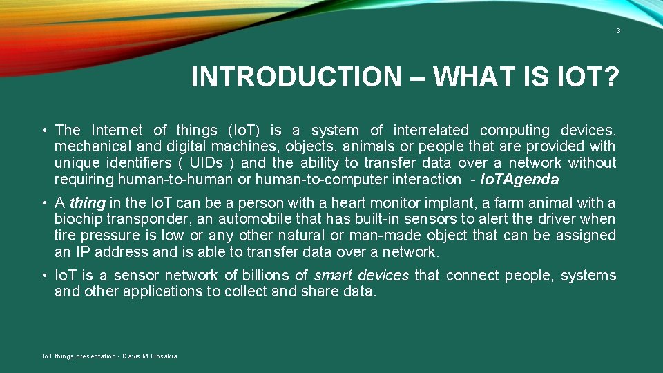 3 INTRODUCTION – WHAT IS IOT? • The Internet of things (Io. T) is