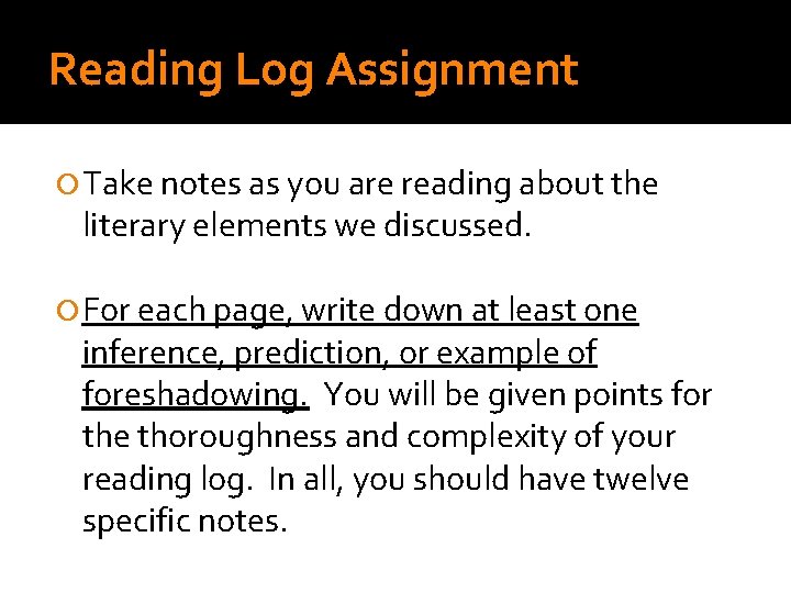 Reading Log Assignment Take notes as you are reading about the literary elements we