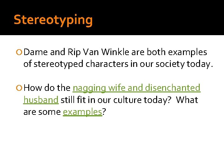 Stereotyping Dame and Rip Van Winkle are both examples of stereotyped characters in our