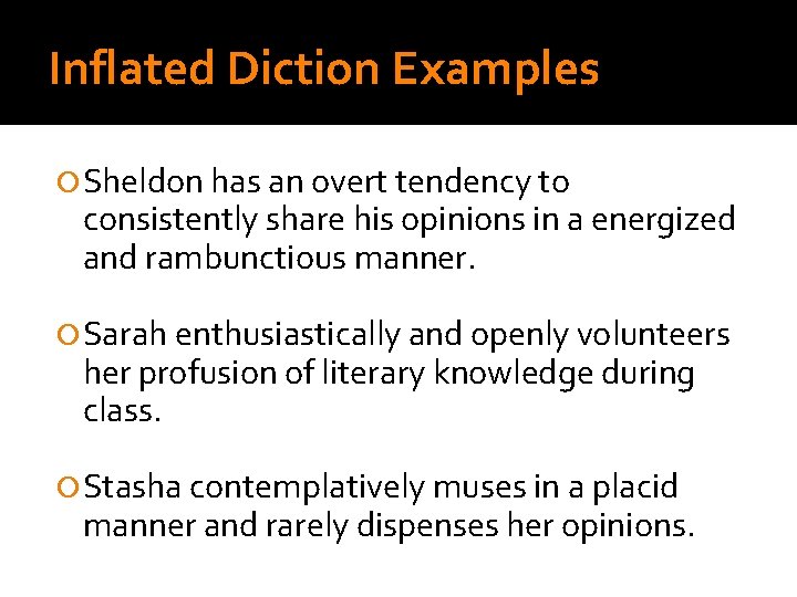 Inflated Diction Examples Sheldon has an overt tendency to consistently share his opinions in