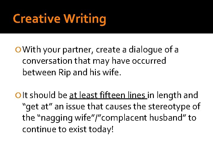 Creative Writing With your partner, create a dialogue of a conversation that may have